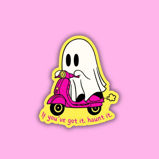 Ghost on a pink scooter with text 'If you've got it, haunt it' on a pink background