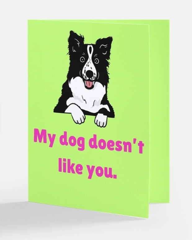My Dog Doesn't Like You Greeting Card: Break Up Card