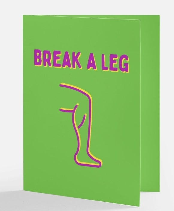 Break A Leg Greeting Card: Actor, Dancer, Musician Encouragement Card