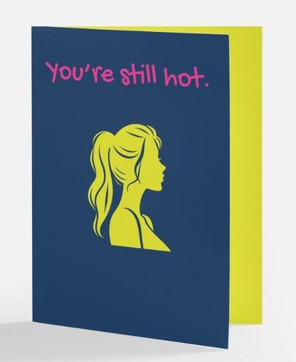 You're Still Hot Greeting Card