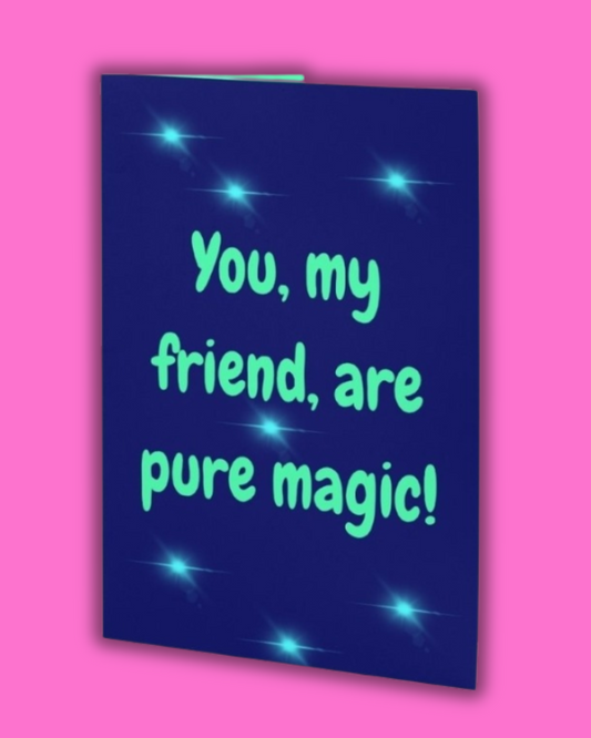 Greeting card with 'You, my friend, are pure magic!' text on a blue background with stars, against a pink border.