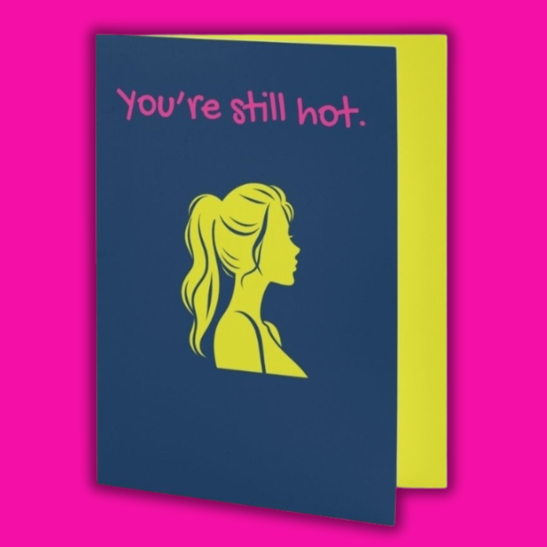 Card with a silhouette of a woman and text 'You're still hot.' on a pink background