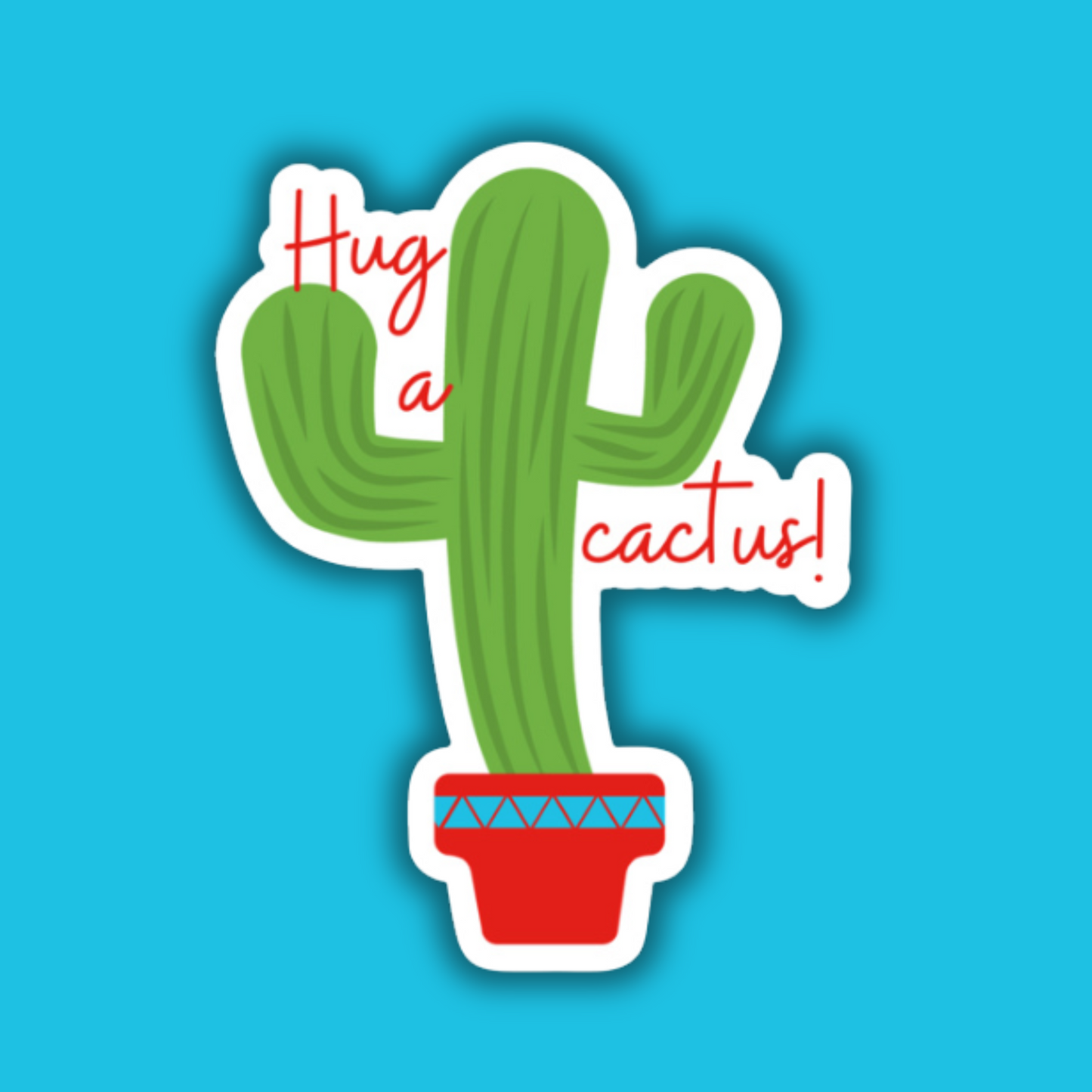 Sticker of a green cactus with text 'Hug a cactus!' on a blue background